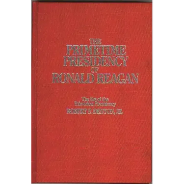 The Primetime Presidency of Ronald Reagan: The Era of the Television Presidency