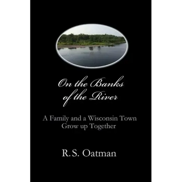 On the Banks of the River: A Family and a Wisconsin Town Grow up Together
