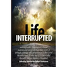 Life Interrupted: Living the unimaginable, Huntington's disease patients and caregivers share their truth of strength, courage, and pers