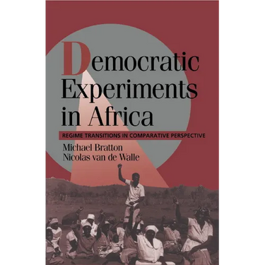 Democratic Experiments in Africa: Regime Transitions in Comparative Perspective