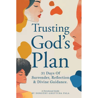 Trusting God's Plan: 31 Days of Surrender, Reflection & Divine Guidance