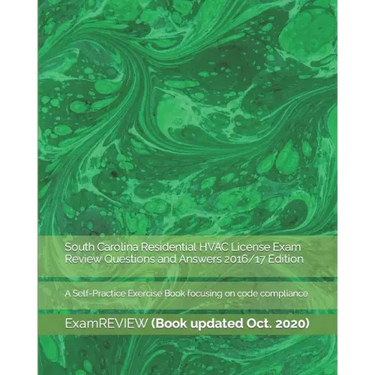 South Carolina Residential HVAC License Exam Review Questions and Answers 2016/17 Edition: A Self-Practice Exercise Book focusing on code compliance