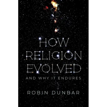 How Religion Evolved: And Why It Endures