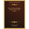 The Ars Moriendi, Editio Princeps, Circa 1450 (1881)