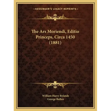 The Ars Moriendi, Editio Princeps, Circa 1450 (1881)