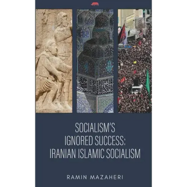 Socialism's Ignored Success: Iranian Islamic Socialism