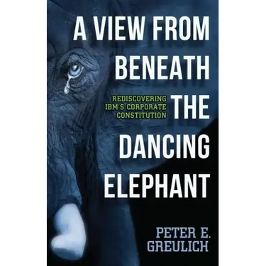 A View from Beneath the Dancing Elephant: Rediscovering IBM's Corporate Constitution