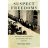 Suspect Freedoms: The Racial and Sexual Politics of Cubanidad in New York, 1823-1957