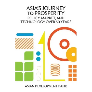 Asia's Journey to Prosperity: Policy, Market, and Technology Over 50 Years