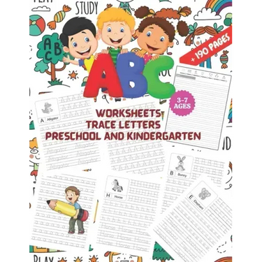 ABC Worksheets: TRACE LETTERS PRESCHOOL AND KINDERGARTEN 3-7 AGES: First Step to Learn and Write, Workbook Practice for Kids, Pen Cont