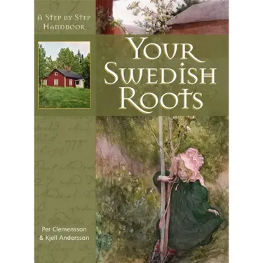 Your Swedish Roots: A Step by Step Handbook