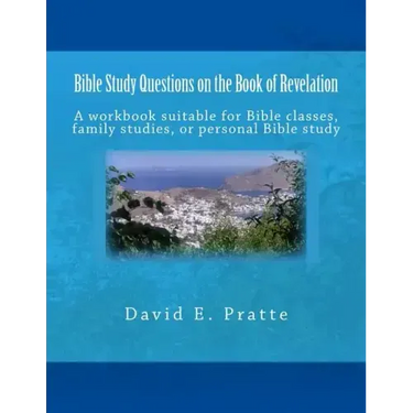 Bible Study Questions on the Book of Revelation: A workbook suitable for Bible classes, family studies, or personal Bible study