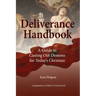 Deliverance Handbook: A Guide to Casting Out Demons for Today's Christian