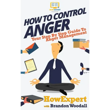 How to Control Anger: Your Step-By-Step Guide To Anger Management