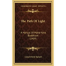 The Path of Light: A Manual of Maha-Yana Buddhism (1909)
