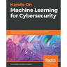Hands-On Machine Learning for Cybersecurity