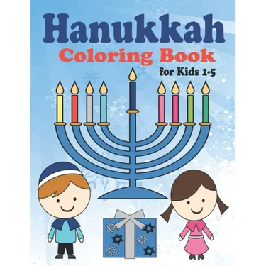 Hanukkah Coloring Book for Kids: Ages 1-5. Perfect for Toddlers, Preschool Children and Adults. Makes a great holiday gift! Big and Easy Pages to Colo