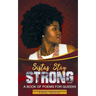 Sistas Stay Strong: A Book of Poems for Queens