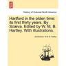 Hartford in the Olden Time: Its First Thirty Years. by Scaeva. Edited by W. M. B. Hartley. with Illustrations.