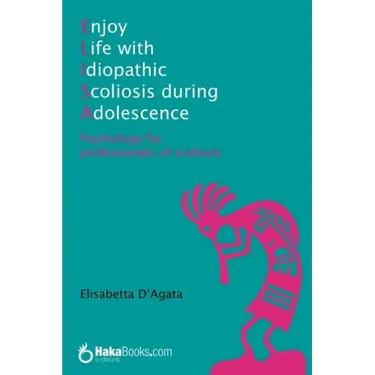 Enjoy life with idiopathic scoliosis during adolescence: Psychology for professionals of scoliosis