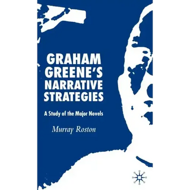 Graham Greene's Narrative Strategies: A Study of the Major Novels