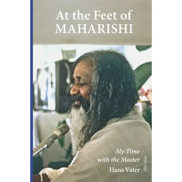 At the Feet of Maharishi: My Time with the Master