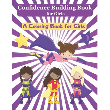 Confidence Building Book for Girls: A Girl Empowerment Coloring Book to Build Self Confidence