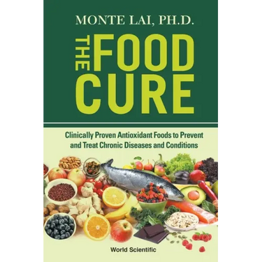 Food Cure, The: Clinically Proven Antioxidant Foods to Prevent and Treat Chronic Diseases and Conditions