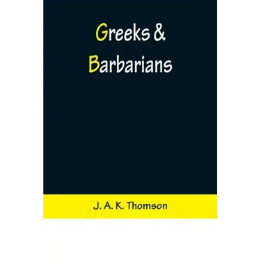 Greeks & Barbarians