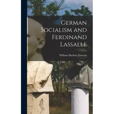 German Socialism and Ferdinand Lassalle