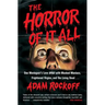 Horror of It All: One Moviegoer's Love Affair with Masked Maniacs, Frightened Virgins, and the Living Dead...