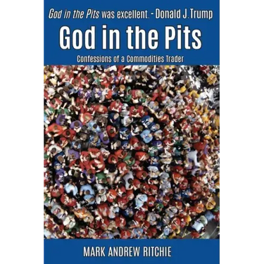 God in the Pits: Confessions of a Commodities Trader