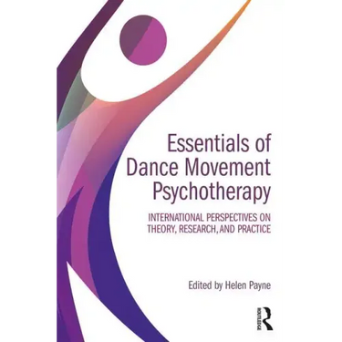 Essentials of Dance Movement Psychotherapy: International Perspectives on Theory, Research, and Practice