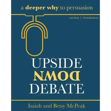 Upside Down Debate: a deeper why to persuasion