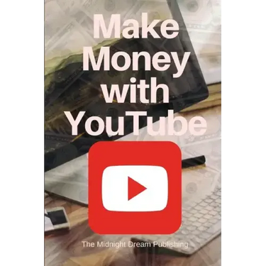 YouTube: Make Money with YouTube: How to Make Money with Youtube