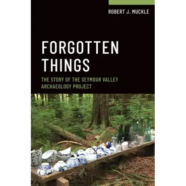 Forgotten Things: The Story of the Seymour Valley Archaeology Project