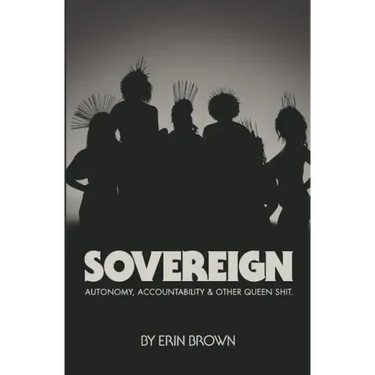 Sovereign: Autonomy, accountability, and other queen shit