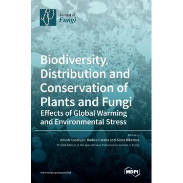 Biodiversity, Distribution and Conservation of Plants and Fungi: Effects of Global Warming and Environmental Stress