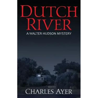 Dutch River: A Walter Hudson Mystery
