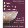 I Am Perfectly Flawsome: How Embracing Imperfection Makes Us Better