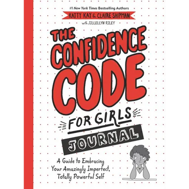 The Confidence Code for Girls Journal: A Guide to Embracing Your Amazingly Imperfect, Totally Powerful Self