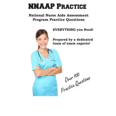 NNAAP Practice: National Nurse Aid Assessment Program Practice Questions