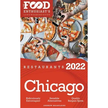 2022 Chicago Restaurants - The Food Enthusiast's Long Weekend Guide