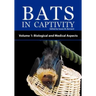 Bats in Captivity - Volume 1: Biological and Medical Aspects