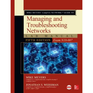 Mike Meyers' Comptia Network+ Guide to Managing and Troubleshooting Networks Lab Manual, Fifth Edition (Exam N10-007)
