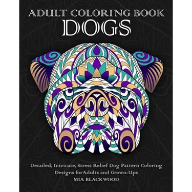 Adult Coloring Book Dogs: Detailed, Intricate, Stress Relief Dog Pattern Coloring Designs for Adults and Grown-Ups