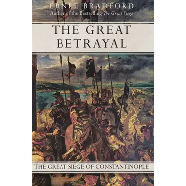 The Great Betrayal: The Great Siege of Constantinople