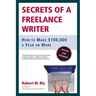 Secrets of a Freelance Writer: How to Make $100,000 a Year or More