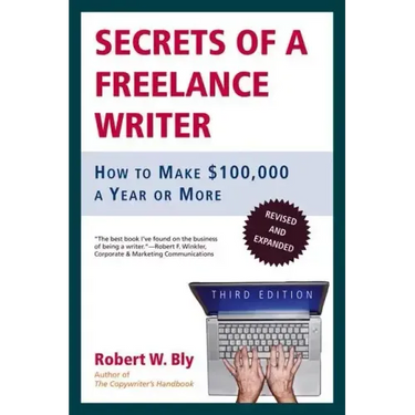 Secrets of a Freelance Writer: How to Make $100,000 a Year or More