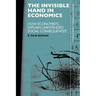 The Invisible Hand in Economics: How Economists Explain Unintended Social Consequences